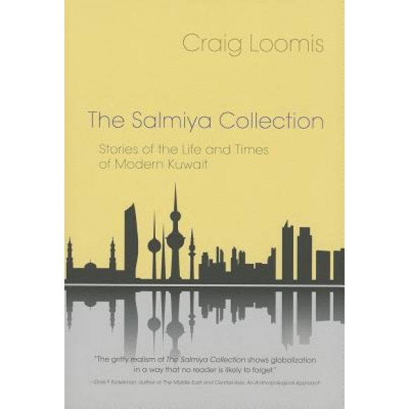 The Salmiya Collection: Stories of the Life and Times of Modern Kuwait, Craig Loomis (Author)
