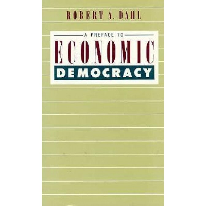A Preface to Economic Democracy, Robert Alan Dahl (Author)