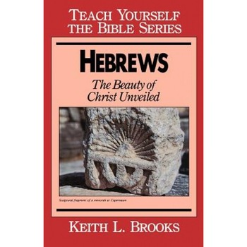 Hebrews- Bible Study Guide, Keith L. Brooks (Author) Hebrews- Bible Study Guide, Keith L. Brooks (Author)