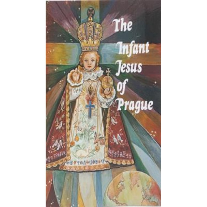 The Infant Jesus of Prague: Prayers to the Infant Jesus for All Occasions with a Short History of the Devotion, Ludvik Nemec
