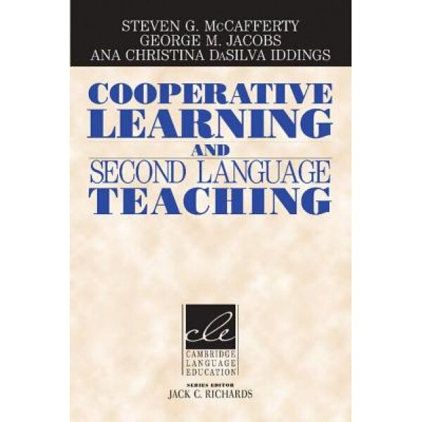Cooperative Learning and Second Language Teaching, Steven G. McCafferty (Editor)