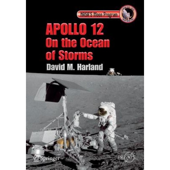 Apollo 12 - On the Ocean of Storms, David M. Harland (Author)