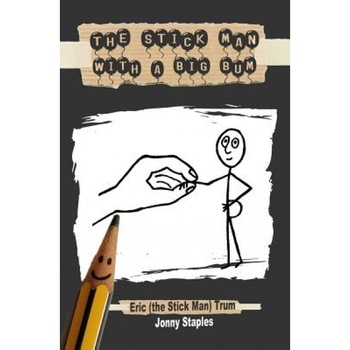 The Stick Man with a Big Bum: A Children's Book for Ages 7-12, Jonny Staples (Author) The Stick Man with a Big Bum: A Children's Book for Ages 7-12, Jonny Staples (Author)