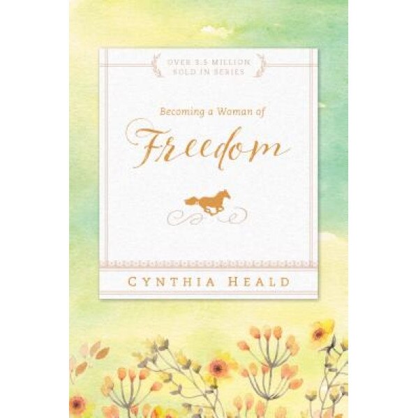 Becoming a Woman of Freedom, Cynthia Heald