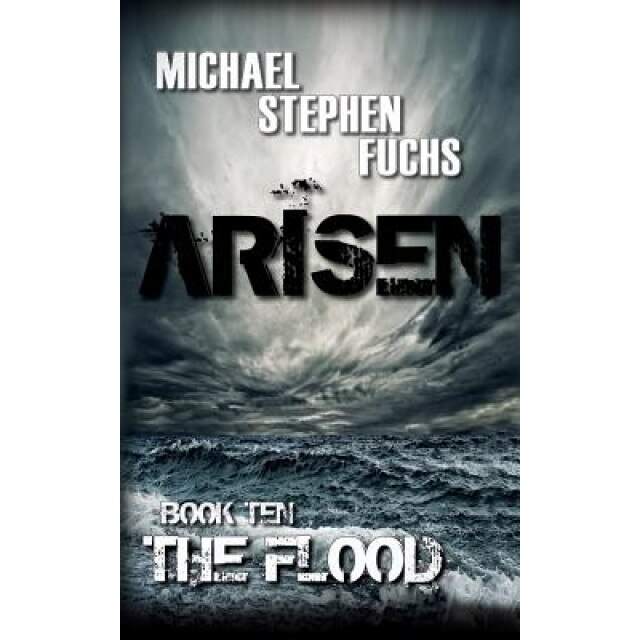 Arisen, Book Ten - The Flood, Michael Stephen Fuchs (Author)