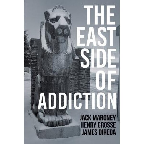 The East Side of Addiction, James Direda (Author)