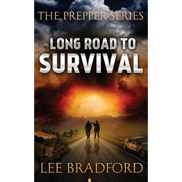 Long Road to Survival: The Prepper Series, Lee Bradford (Author)