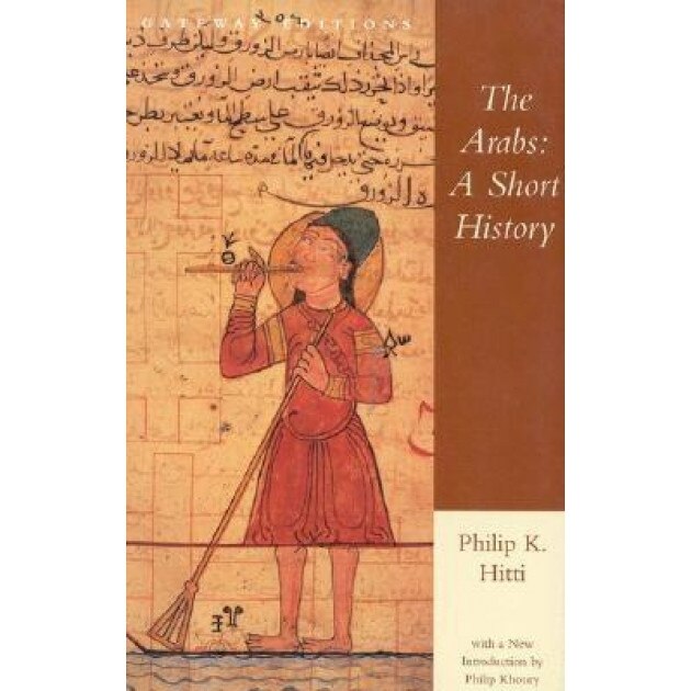 The Arabs: A Short History, Philip K. Hitti (Author)