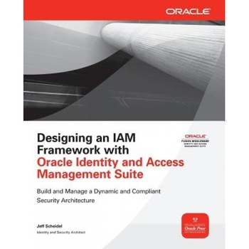 Designing an IAM Framework with Oracle Identity and Access Management Suite - Jeff Scheidel (Author) Designing an IAM Framework with Oracle Identity and Access Management Suite - Jeff Scheidel (Author)