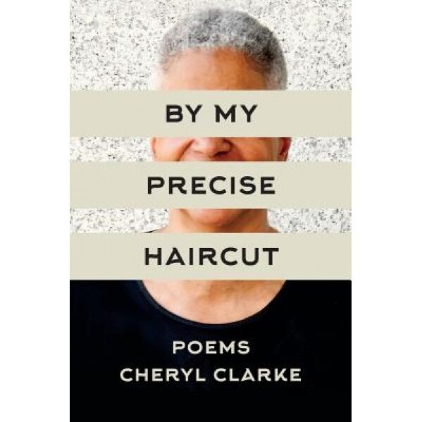 By My Precise Haircut, Cheryl Clarke (Author)