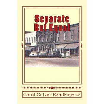 Separate But Equal, Carol Culver Rzadkiewicz (Author) Separate But Equal, Carol Culver Rzadkiewicz (Author)
