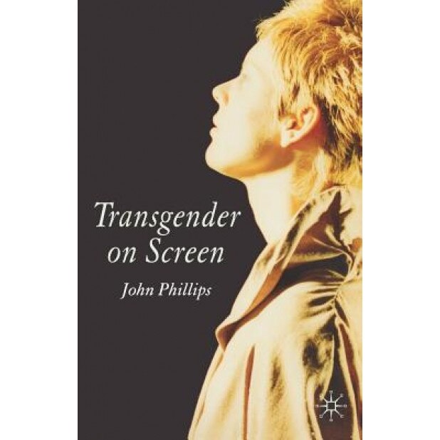Transgender on Screen, John Phillips (Author)