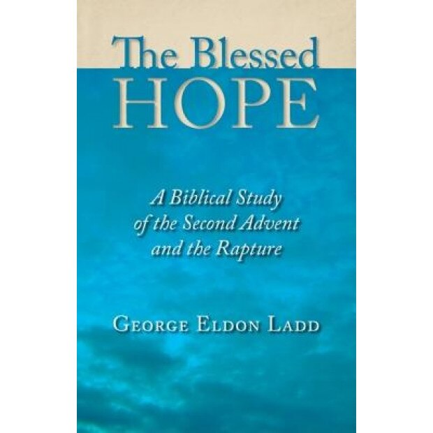 The Blessed Hope, George Eldon Ladd