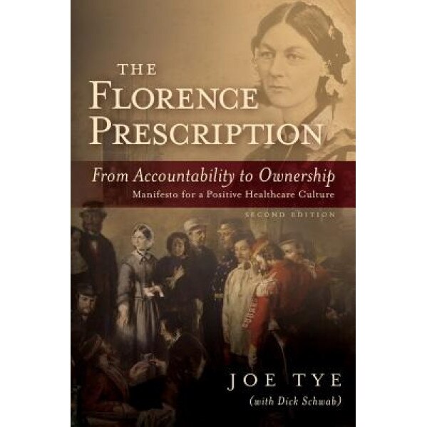The Florence Prescription: From Accountability to Ownership - Joe Tye (Author)