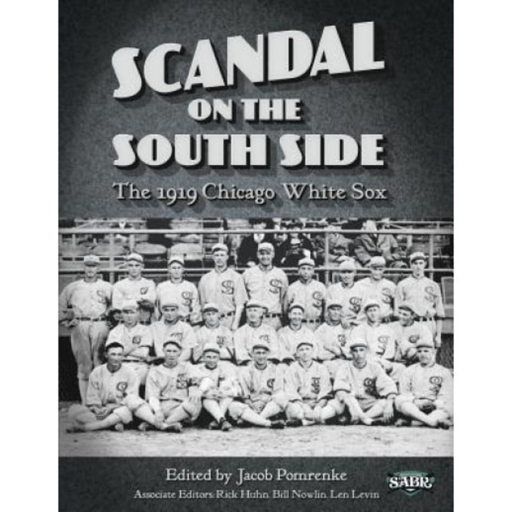 Scandal on the South Side: The 1919 Chicago White Sox, Jacob Pomrenke (Author)
