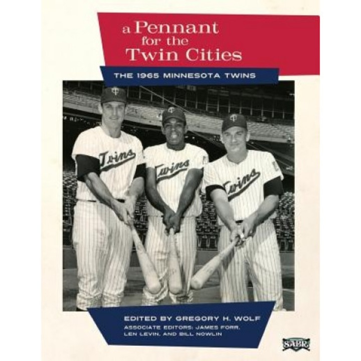 A Pennant for the Twin Cities: The 1965 Minnesota Twins, Gregory H. Wolf (Author)