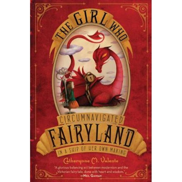 The Girl Who Circumnavigated Fairyland in a Ship of Her Own Making, Catherynne M. Valente (Author)