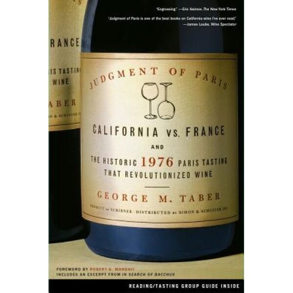 Judgment of Paris: California Vs. France and the Historic 1976 Paris Tasting That Revolutionized Wine, George M. Taber (Author)