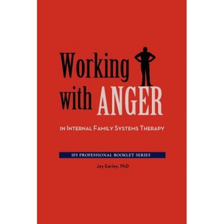 Working with Anger in Internal Family Systems Therapy - Jay Earley ...