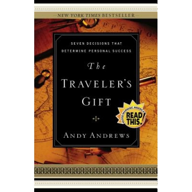 The Traveler's Gift: Seven Decisions That Determine Personal Success, Andy Andrews (Author)