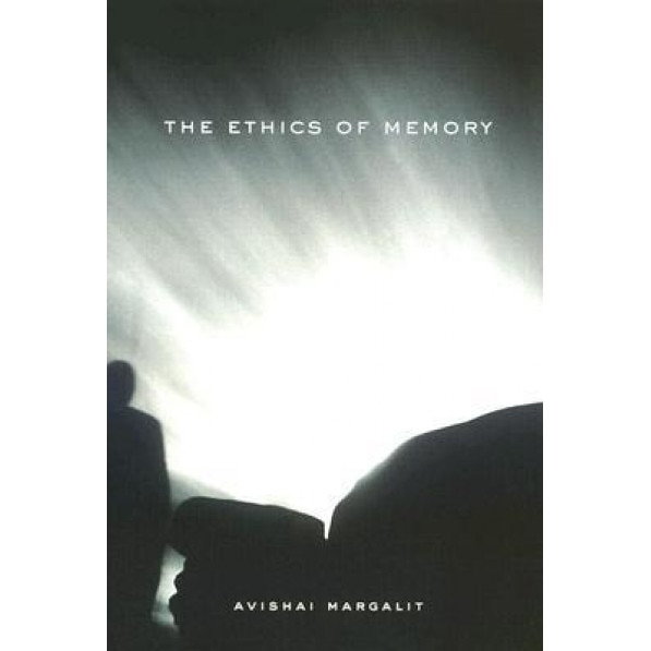 The Ethics of Memory, Avishai Margalit (Author)