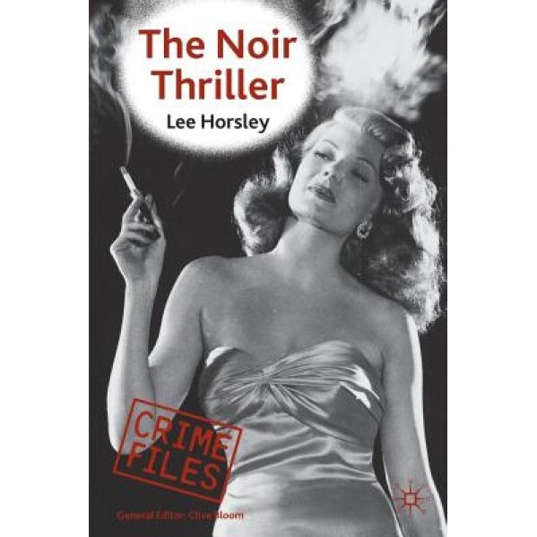 The Noir Thriller, Lee Horsley (Author)