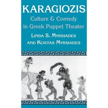 Karagiozis: Culture and Comedy in Greek Puppet Theater, Linda S. Myrsiades (Author) Karagiozis: Culture and Comedy in Greek Puppet Theater, Linda S. Myrsiades (Author)