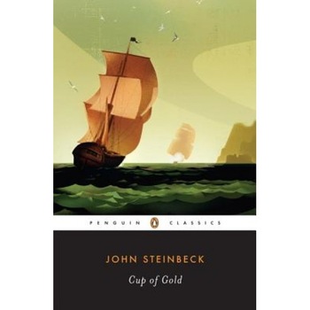 Cup of Gold: A Life of Sir Henry Morgan, Buccaneer, with Occasional Reference to History, John Steinbeck Cup of Gold: A Life of Sir Henry Morgan, Buccaneer, with Occasional Reference to History, John Steinbeck