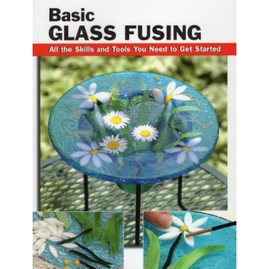 Basic Glass Fusing: All the Skills and Tools You Need to Get Started, Lynn Haunstein (Author)