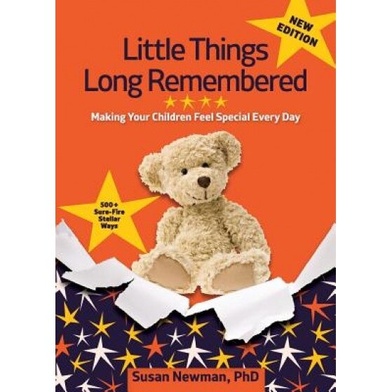 Little Things Long Remembered: Making Your Children Feel Special Every Day, Phd Susan Newman (Author)