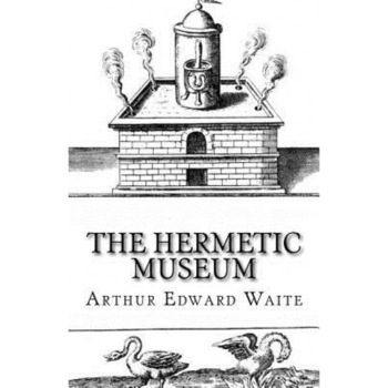 The Hermetic Museum, Arthur Edward Waite (Author) The Hermetic Museum, Arthur Edward Waite (Author)