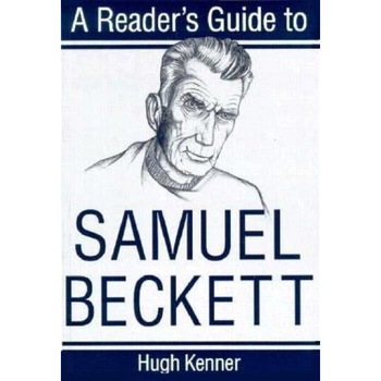 A Reader's Guide to Samuel Beckett, Hugh Kenner (Author) A Reader's Guide to Samuel Beckett, Hugh Kenner (Author)