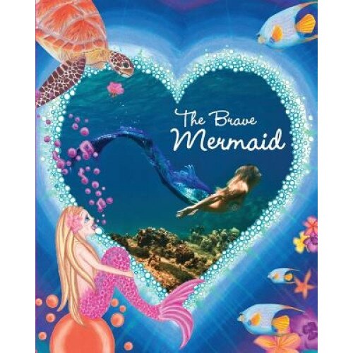 The Brave Mermaid: Kariel's Inspirational Mermaid Series, Mermaid Kariel (Author)