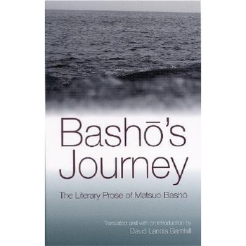Basho's Journey: The Literary Prose of Matsuo Basho, Basho Matsuo, Matsuo Basho Basho's Journey: The Literary Prose of Matsuo Basho, Basho Matsuo, Matsuo Basho