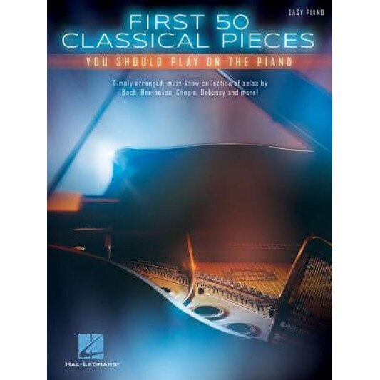 First 50 Classical Pieces You Should Play on the Piano, Hal Leonard Corp (Created by)