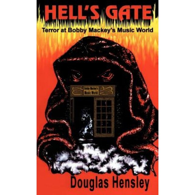 Hell's Gate: Terror at Bobby Mackey's Music World - Douglas Hensley (Author)