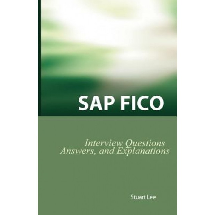 SAP Fico Interview Questions, Answers, and Explanations: SAP Fico Certification Review, Stuart, Dr Lee (Author)