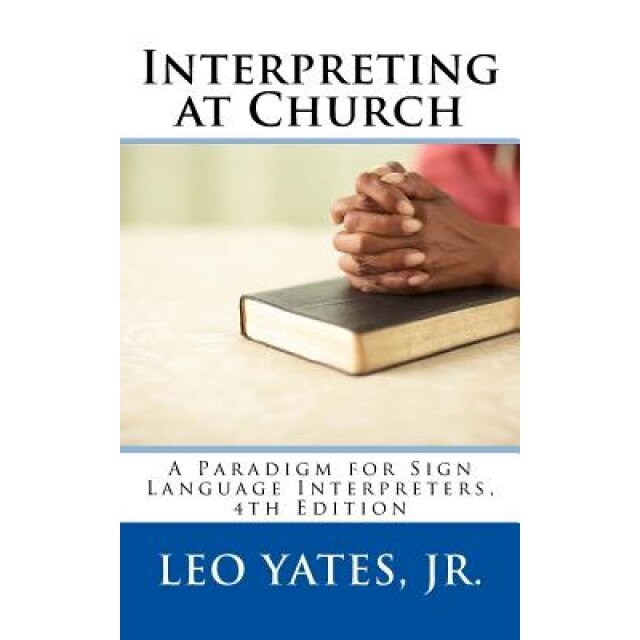 Interpreting at Church, 4th Edition, Leo Yates Jr (Author)