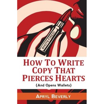Shots Fired! How to Write Copy That Pierces Hearts (and Opens Wallets), Apryl Beverly (Author) Shots Fired! How to Write Copy That Pierces Hearts (and Opens Wallets), Apryl Beverly (Author)