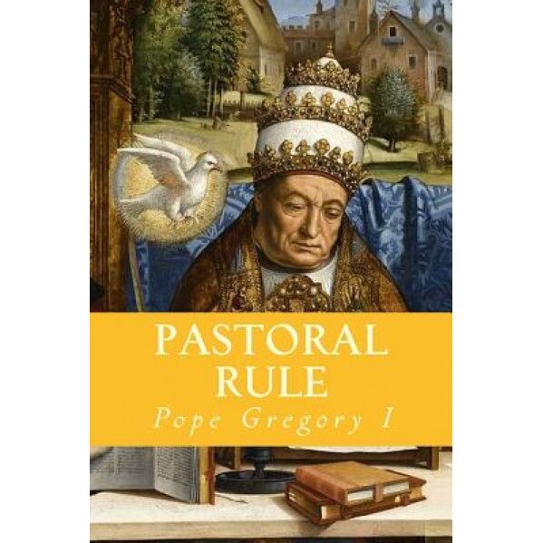 Pastoral Rule, Pope Gregory I. (Author)