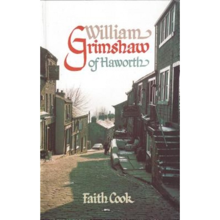 William Grimshaw of Haworth, Faith Cook (Author)
