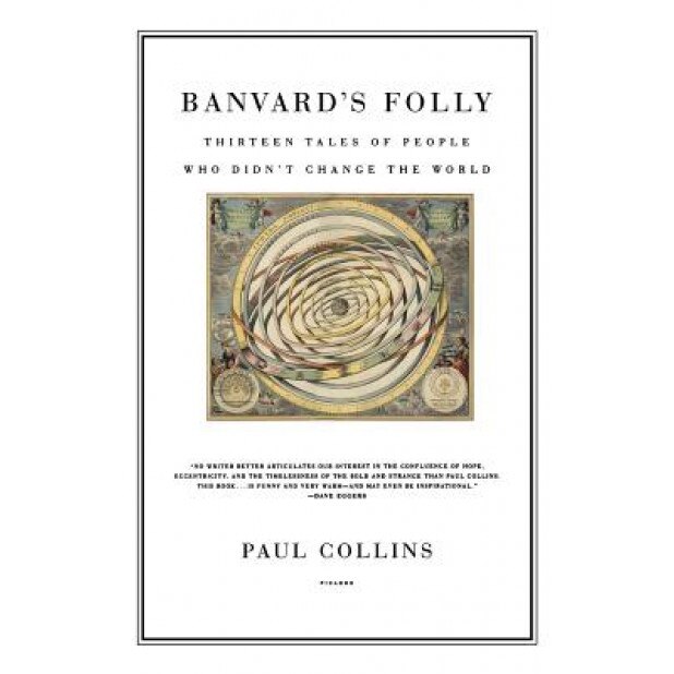 Banvard's Folly: Thirteen Tales of People Who Didn't Change the World, Paul Collins (Author)