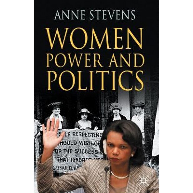 Women, Power and Politics, Anne H. Stevens (Author)