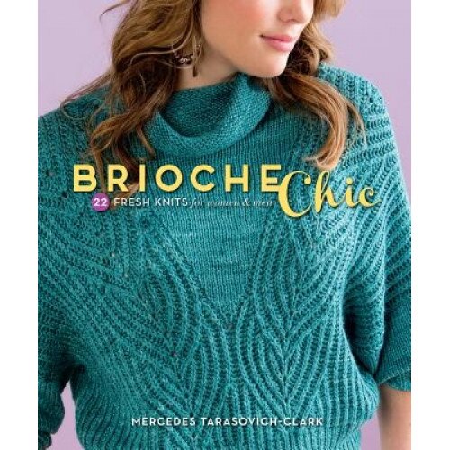 Brioche Chic: 22 Fresh Knits for Women & Men, Mercedes Tarasovich-Clark (Author)