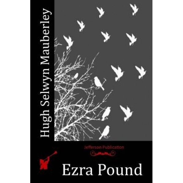 Hugh Selwyn Mauberley, Ezra Pound (Author)