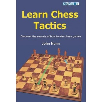 Learn Chess Tactics, John Nunn Learn Chess Tactics, John Nunn