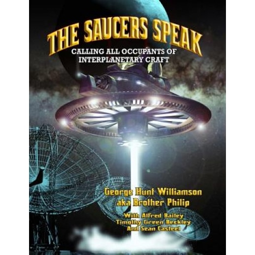The Saucers Speak: Calling All Occupants of Interplanetary Craft - George Hunt Williamson (Author)