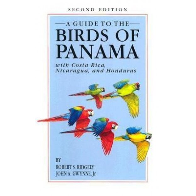 A Guide to the Birds of Panama: With Costa Rica, Nicaragua, and Honduras, Robert S. Ridgely