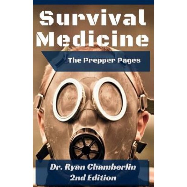 The Prepper Pages: A Surgeon's Guide to Scavenging Items for a Medical Kit, and Putting Them to Use While Bugging Out, Ryan Chamberlin (Author)