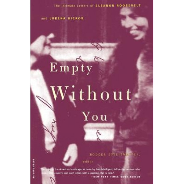 Empty Without You: The Intimate Letters of Eleanor Roosevelt and Lorena Hickok, Eleanor Roosevelt